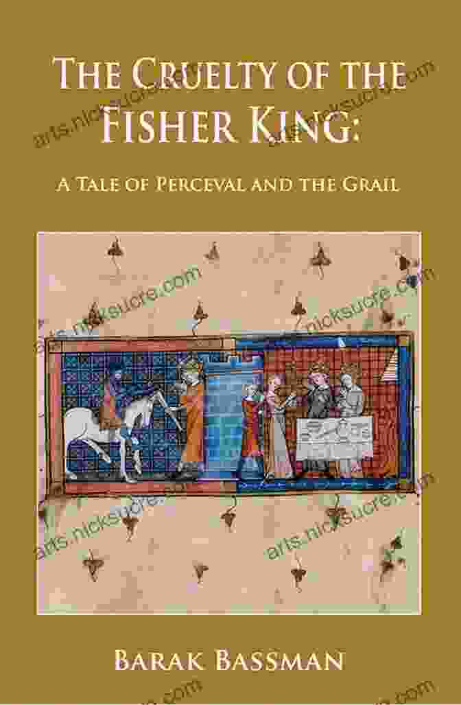 A Medieval Manuscript Depicting Perceval Encountering The Fisher King And The Holy Grail Perceval/Parzival: A Casebook (Arthurian Characters And Themes 9)