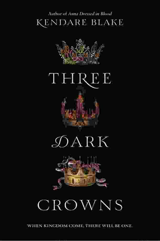 Book Cover Of Three Dark Crowns By Kendare Blake, Featuring Three Young Women In Flowing Gowns And Crowns, Surrounded By A Dark And Ominous Forest. Three Dark Crowns Kendare Blake