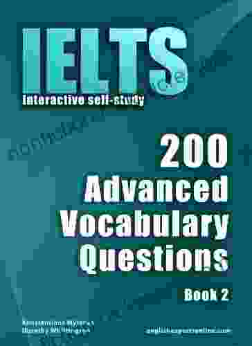 IELTS Interactive self study: 200 Advanced Vocabulary Questions A powerful method to learn the vocabulary you need