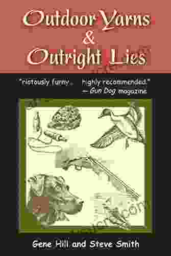 Outdoor Yarns Outright Lies: 50 or So Stories by Two Good Sports