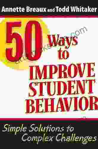 50 Ways To Improve Student Behavior: Simple Solutions To Complex Challenges (Study Guide)