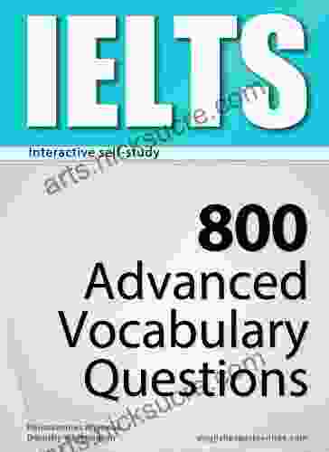 IELTS Interactive self study: 800 Advanced Vocabulary Questions (4 BUNDLE) A powerful method to learn the vocabulary you need