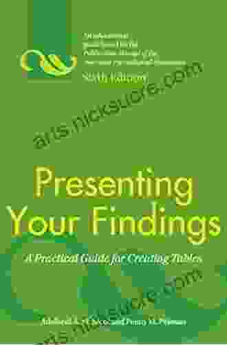 Presenting Your Findings: A Practical Guide For Creating Tables Sixth Edition