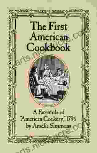 The First American Cookbook: A Facsimile Of American Cookery 1796