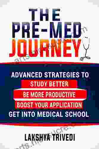 The Pre Med Journey: Advanced Strategies To Get Into Medical School