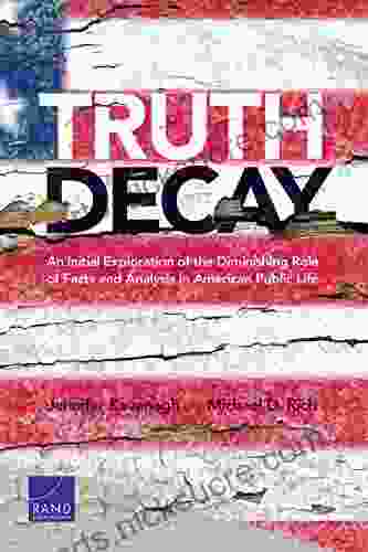 Truth Decay: An Initial Exploration of the Diminishing Role of Facts and Analysis in American Public Life