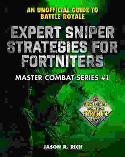 Expert Secrets To Island Travel For Fortniters: An Unofficial Guide To Battle Royale (Master Combat)