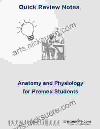 Anatomy And Physiology Quick Review For Premed Student (Quick Review Notes)