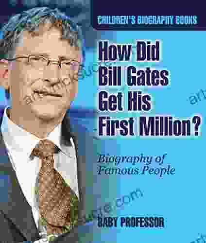 How Did Bill Gates Get His First Million? Biography of Famous People Children s Biography