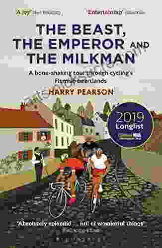 The Beast the Emperor and the Milkman: A Bone shaking Tour through Cycling s Flemish Heartlands