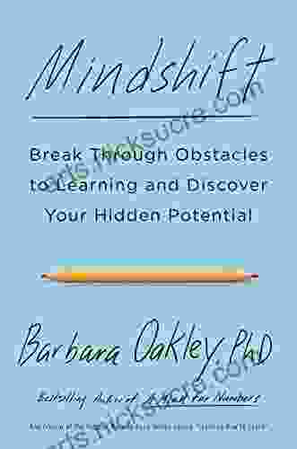 Mindshift: Break Through Obstacles To Learning And Discover Your Hidden Potential