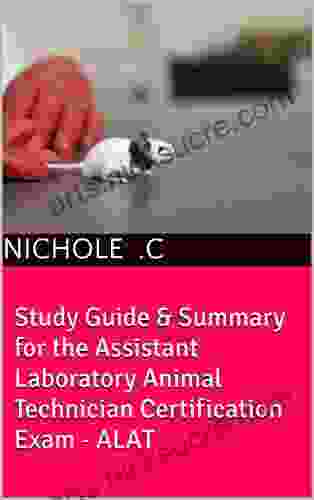 Study Guide Summary For The Assistant Laboratory Animal Technician Certification Exam ALAT