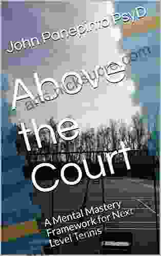 Above The Court: A Mental Mastery Framework For Next Level Tennis