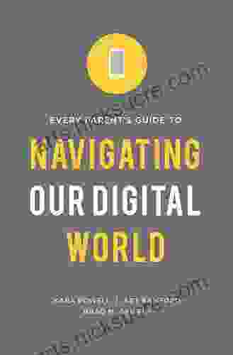 Every Parent s Guide to Navigating our Digital World