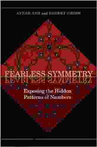 Fearless Symmetry: Exposing The Hidden Patterns Of Numbers New Edition