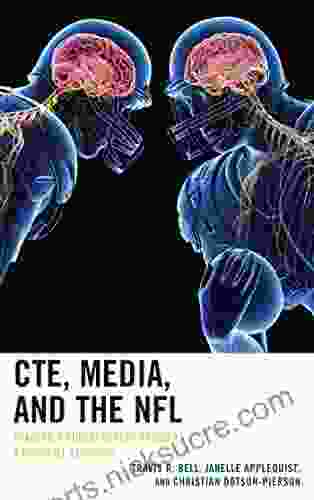 CTE Media And The NFL: Framing A Public Health Crisis As A Football Epidemic (Lexington Studies In Health Communication)