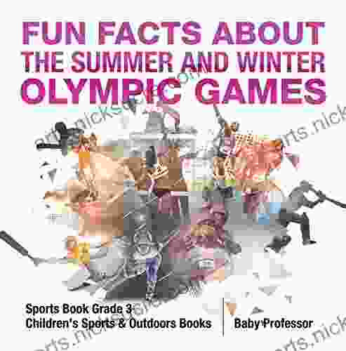 Fun Facts About The Summer And Winter Olympic Games Sports Grade 3 Children S Sports Outdoors