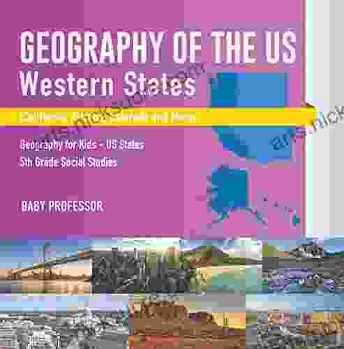 Geography of the US Western States (California Arizona Colorado and More Geography for Kids US States 5th Grade Social Studies