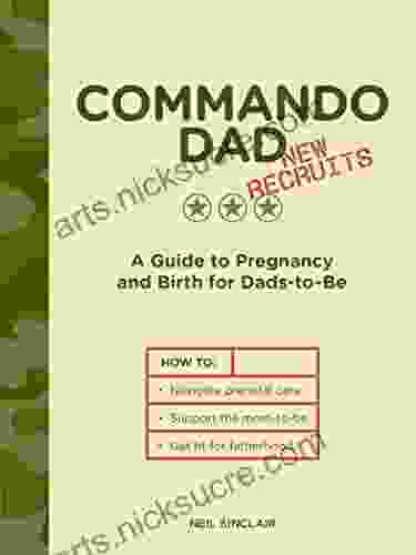 Commando Dad: New Recruits: A Guide To Pregnancy And Birth For Dads To Be