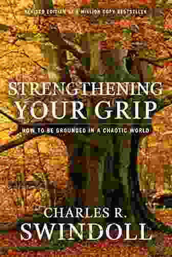 Strengthening Your Grip: How to be Grounded in a Chaotic World