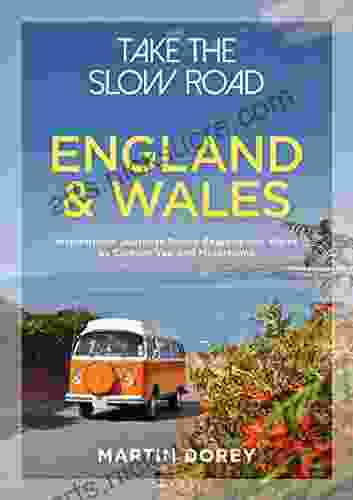 Take the Slow Road: England and Wales: Inspirational Journeys Round England and Wales by Camper Van and Motorhome