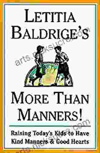 Letitia Baldrige S More Than Manners: Raising Today S Kids To Have Kind Manners And Good