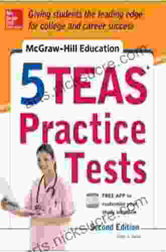 McGraw Hill Education 5 TEAS Practice Tests 2nd Edition (Mcgraw Hill S 5 Teas Practice Tests)