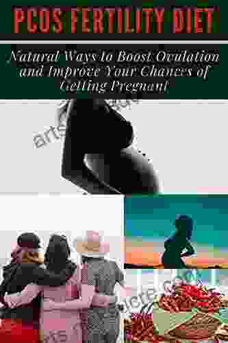 PCOS FERTILITY DIET: Natural Ways to Boost Ovulation and Improve Your Chances of Getting Pregnant