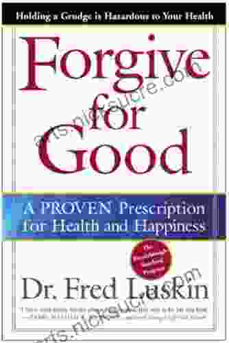 Forgive for Good: A Proven Prescription for Health and Happiness