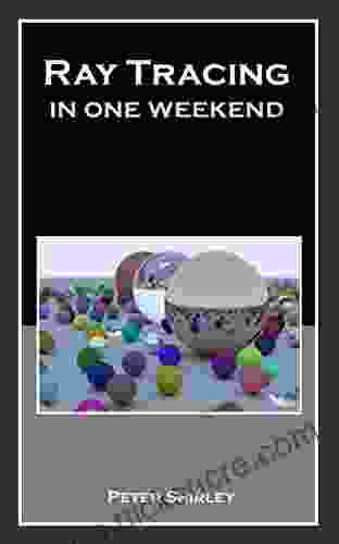 Ray Tracing In One Weekend (Ray Tracing Minibooks 1)