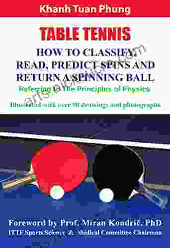 Table Tennis: How To Classify Read Predict Spins Return A Spinning Ball: Referring To The Principles Of Physics