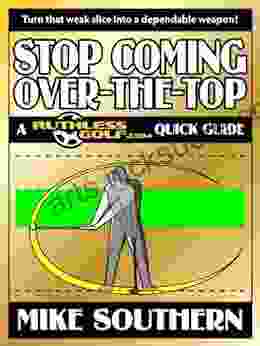 Stop Coming Over the Top: A RuthlessGolf com Quick Guide