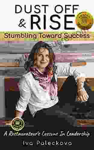 Dust Off Rise: Stumbling Toward Success A Restauranteur S Lessons In Leadership