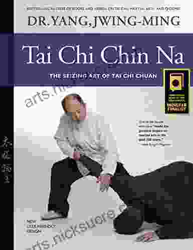 Tai Chi Chin Na: The Seizing Art Of Tai Chi Chuan