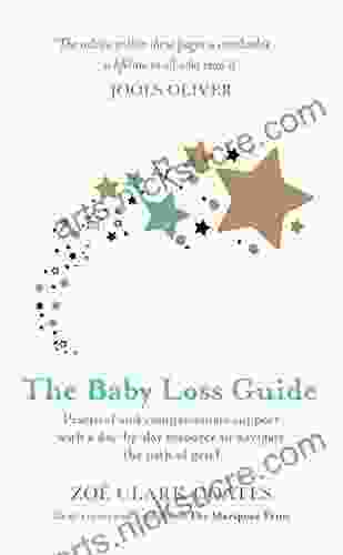 The Baby Loss Guide: Practical And Compassionate Support With A Day By Day Resource To Navigate The Path Of Grief