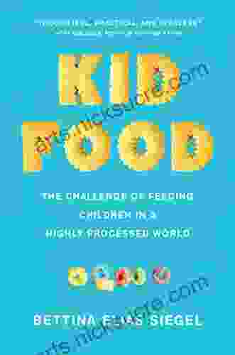 Kid Food: The Challenge Of Feeding Children In A Highly Processed World