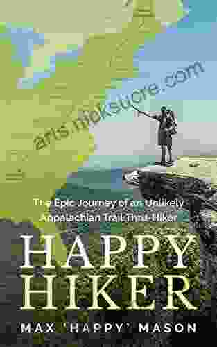 Happy Hiker : The Epic Journey Of An Unlikely Appalachian Trail Thru Hiker