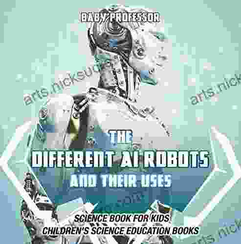 The Different AI Robots And Their Uses Science For Kids Children S Science Education