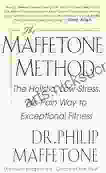 The Maffetone Method: The Holistic Low Stress No Pain Way To Exceptional Fitness