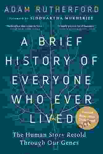 A Brief History of Everyone Who Ever Lived: The Human Story Retold Through Our Genes