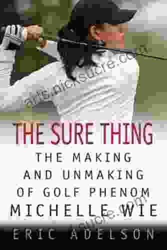 The Sure Thing: The Making And Unmaking Of Golf Phenom Michelle Wie