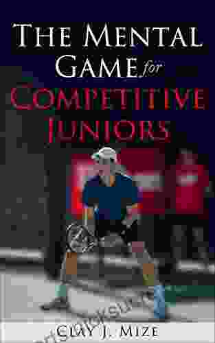 The Mental Game for the Competitive Junior (Junior Tennis 2)