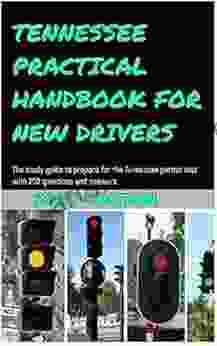 TENNESSEE PRACTICAL HANDBOOK FOR NEW DRIVERS : The study guide to prepare for the Tennessee permit test with 250 questions and answers