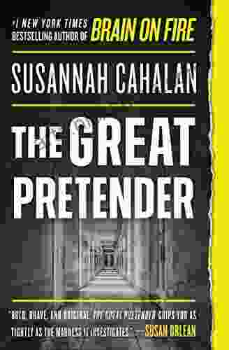 The Great Pretender: The Undercover Mission That Changed Our Understanding Of Madness