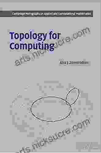 Topology For Computing (Cambridge Monographs On Applied And Computational Mathematics 16)