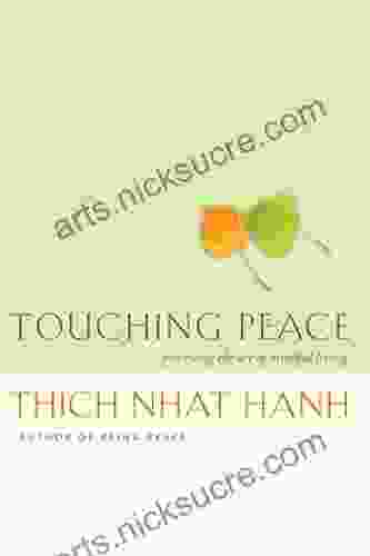 Touching Peace: Practicing the Art of Mindful Living