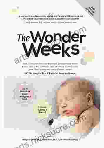 The Wonder Weeks: How To Stimulate The Most Important Developmental Weeks In Your Baby S First 20 Months And Turn These 10 Predictable Great Fussy Phases Into Magical Leaps Forward