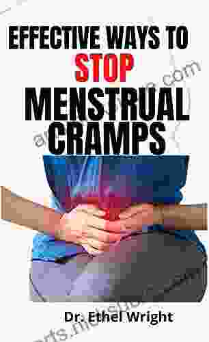 Effective Ways to Stop Menstrual Cramps: Preferred Natural Guide to Effectively Prevent Premenstrual Syndrome (PMS) Premenstrual dysphoric disorder (PMDD) stop to Menstrual Pain and Balance Hormones