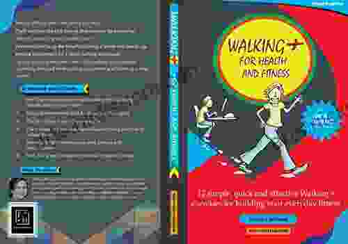 Walking + For Health And Fitness: 12 Simple Quick And Effective Walking + Exercises For Building Your Everyday Fitness