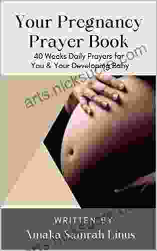 Your Pregnancy Prayer Book: 40 Weeks Daily Prayers For You Your Developing Baby